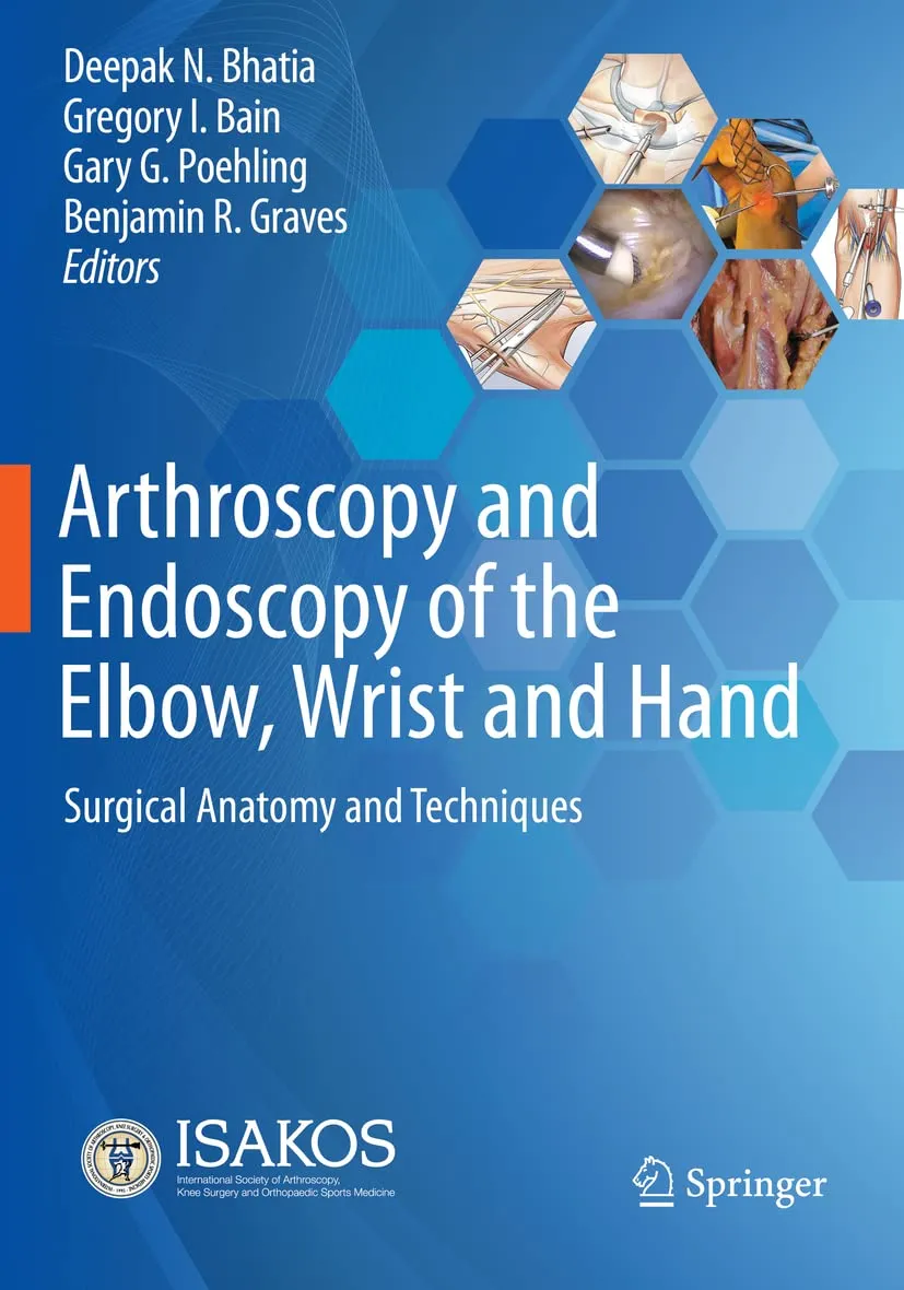 Arthroscopy And Endoscopy Of The Elbow Wrist And Hand Surgical Anatomy And Techniques | Paperback