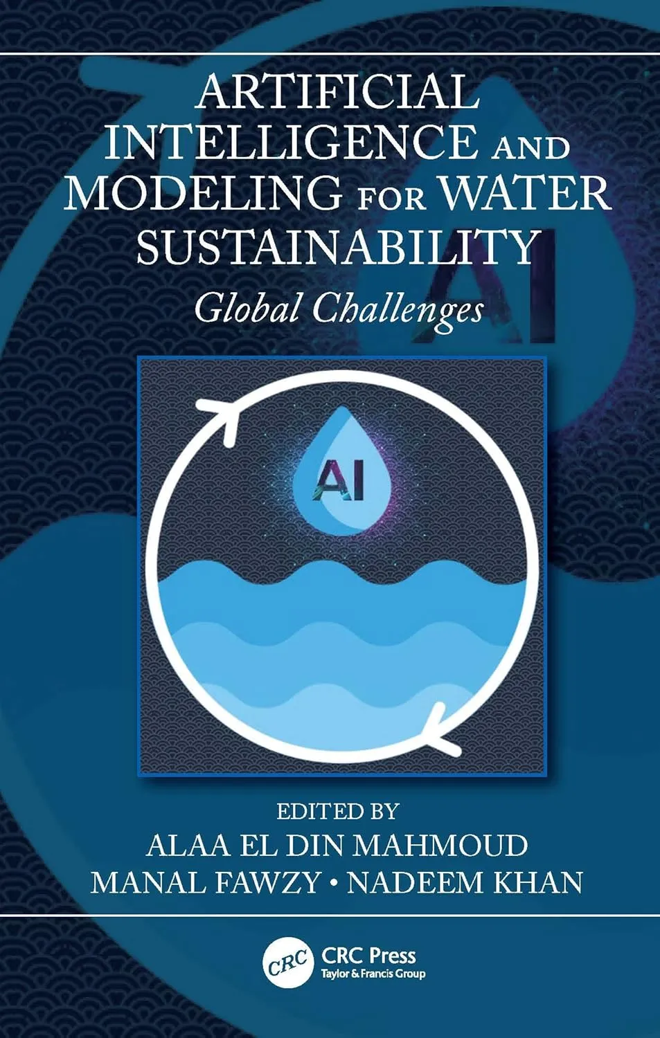 Artificial Intelligence And Modeling For Water Sustainability Global Challenges | Hardcover