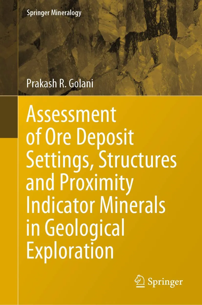 Assessment Of Ore Deposit Settings Structures And Proximity Indicator Minerals In Geological Exploration | Hardcover
