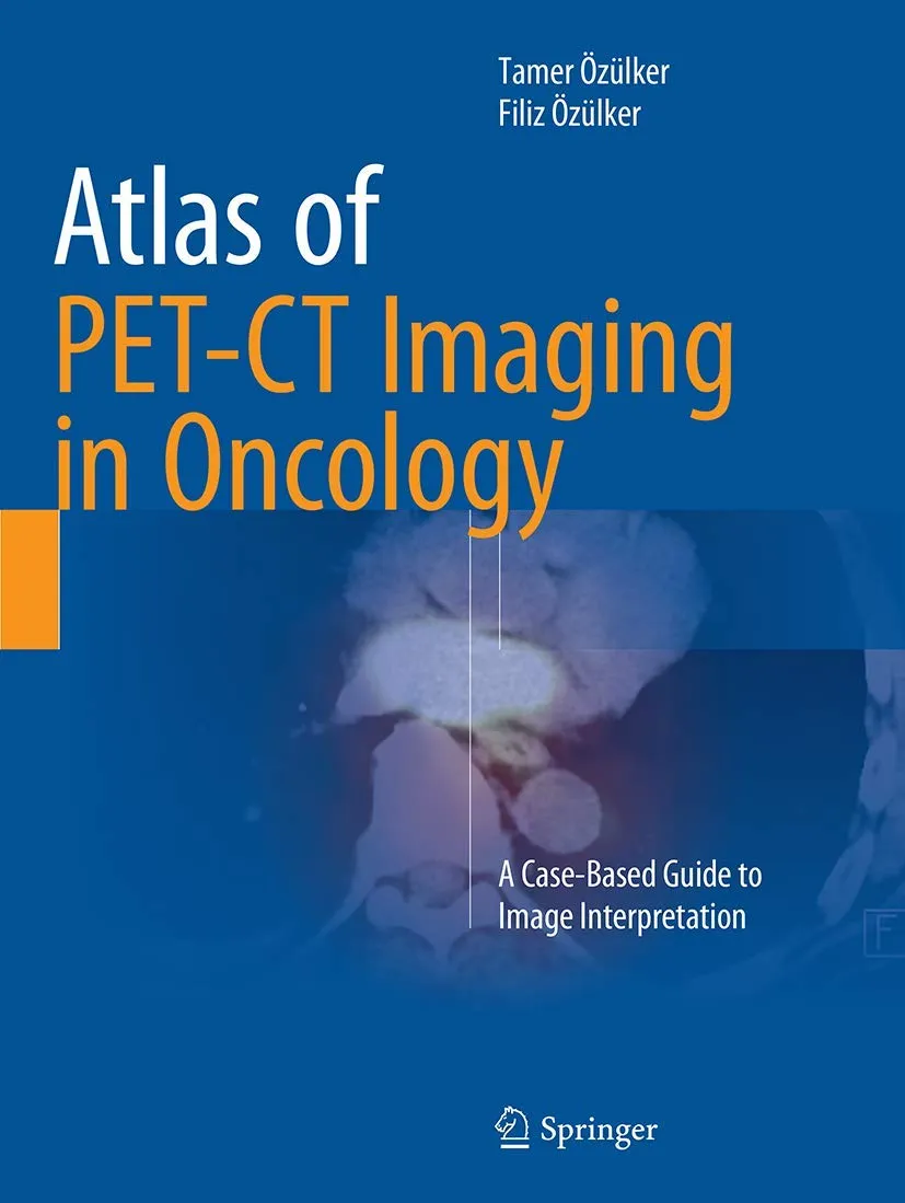 Atlas Of Pet CT Imaging In Oncology A Case Based Guide To Image Interpretation | Paperback