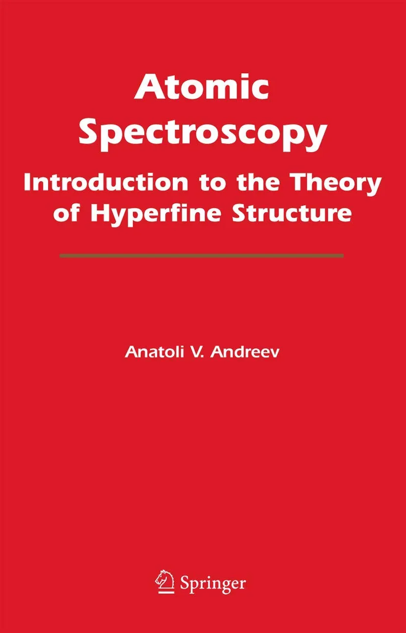 Atomic Spectroscopy Introduction to the Theory of Hyperfine Structure | Hardcover