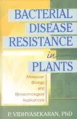 Bacterial Diseases Resistance in Plants Molecular Biology and Biotechnological Applications | Hardcover