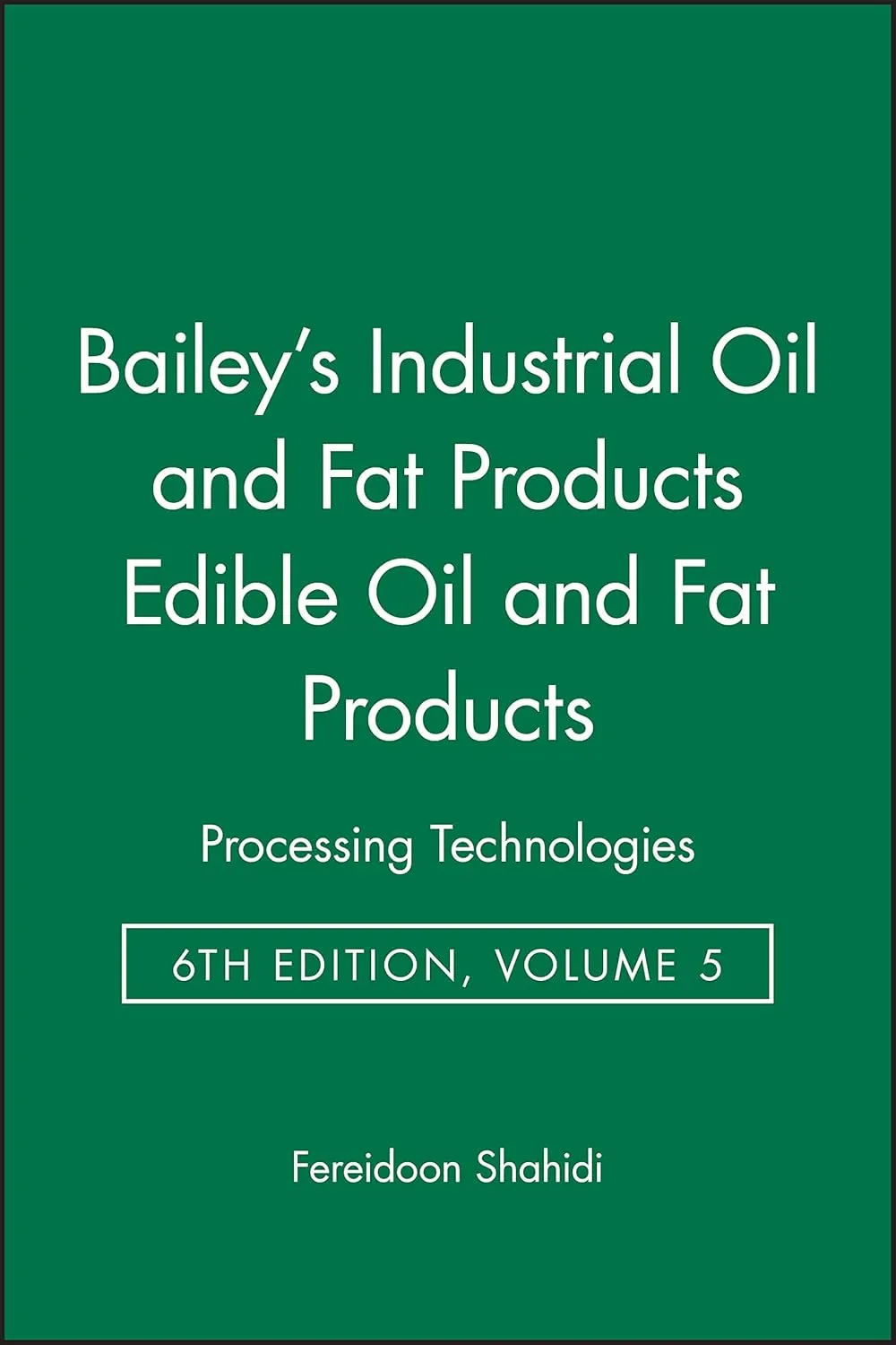 Bailey's Industrial Oil and Fat Products | 6th Edition | 6 Volume Set | Hardcover
