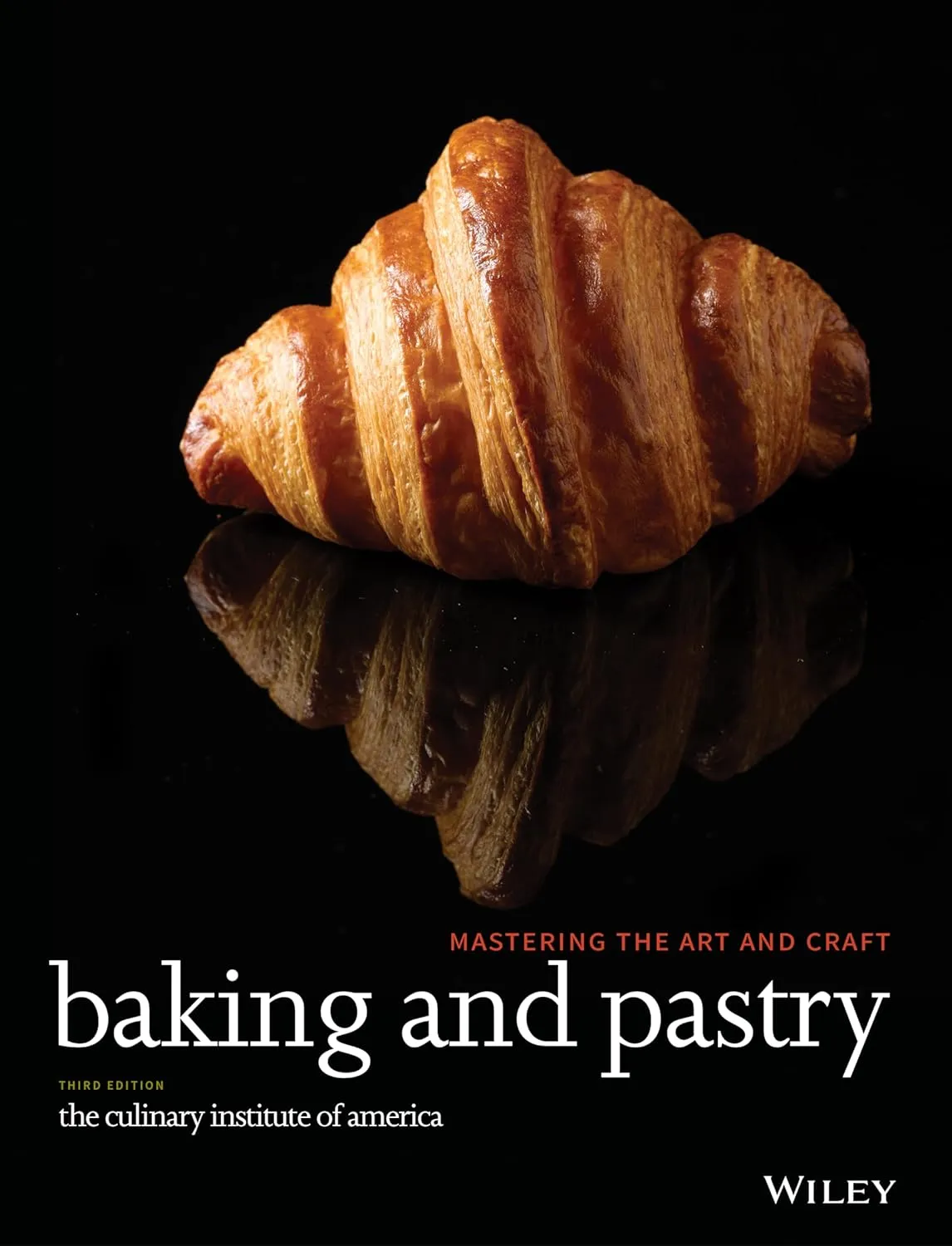 Baking and Pastry Mastering the Art and Craft | Third Edition | Hardcover