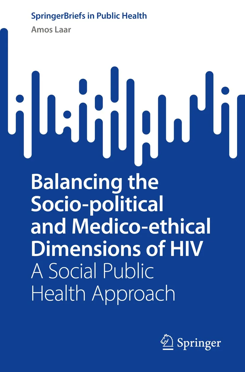 Balancing The Socio Political And Medico Ethical Dimensions Of Hiv A Social Public Health Approach | Paperback