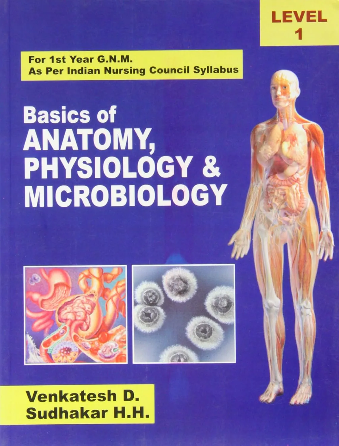 Basics of Anatomy Physiology and Microbiology | For 1 Year G.N.M. As per Indian Nursing Council Syllabus | Level 1 | Paperback