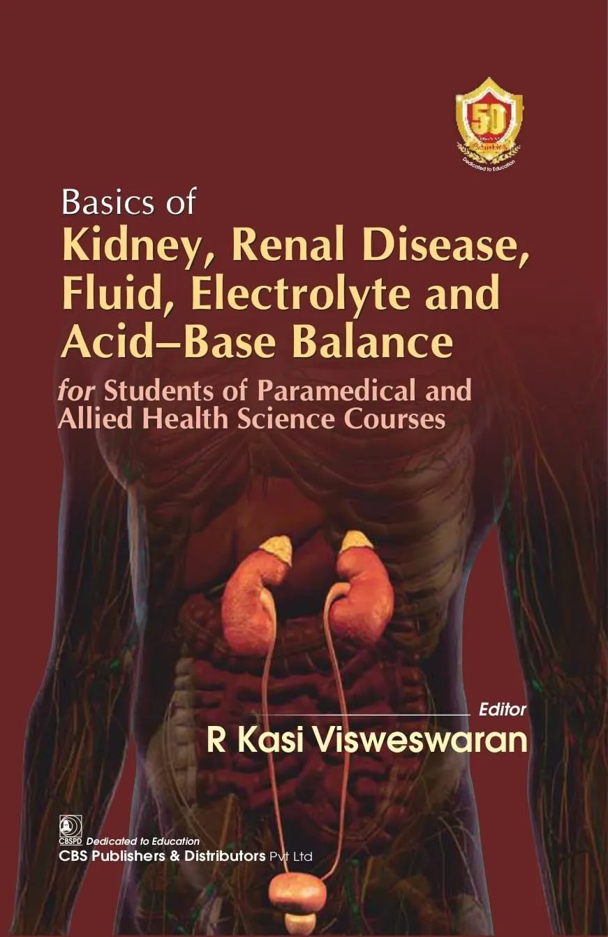 Basics Of Kidney Renal Disease Fluid Electrolyte And Acid Base Balance For Students Of Paramedical And Allied Health Science Courses | Paperback