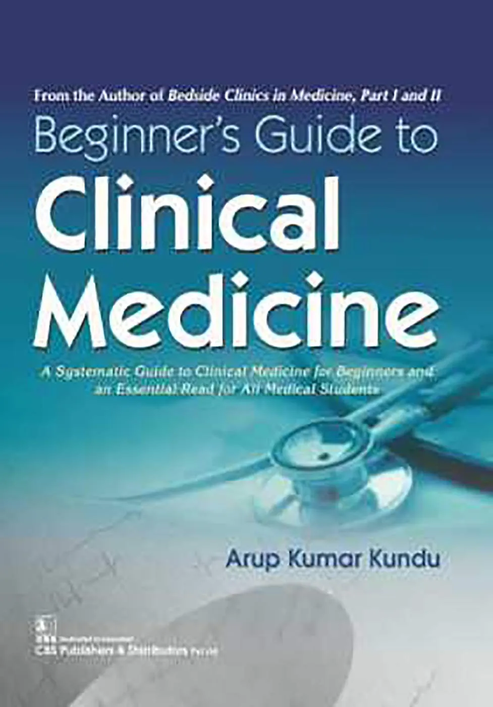 Beginner's Guide to Clinical Medicine From the Author of Bedside Clinics in Medicine | Part I and II | Paperback