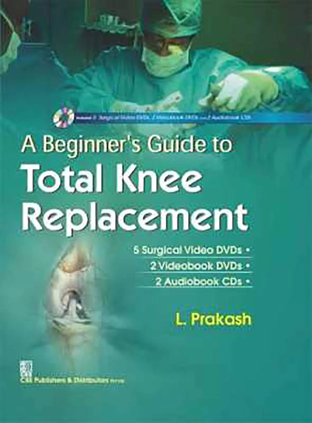 A Beginner's Guide to Total Knee Replacement (Alongwith 5 Surgical Video DVDs 2 Videobook DVDs 2 Audiobook CDs in the box) | Hardcover