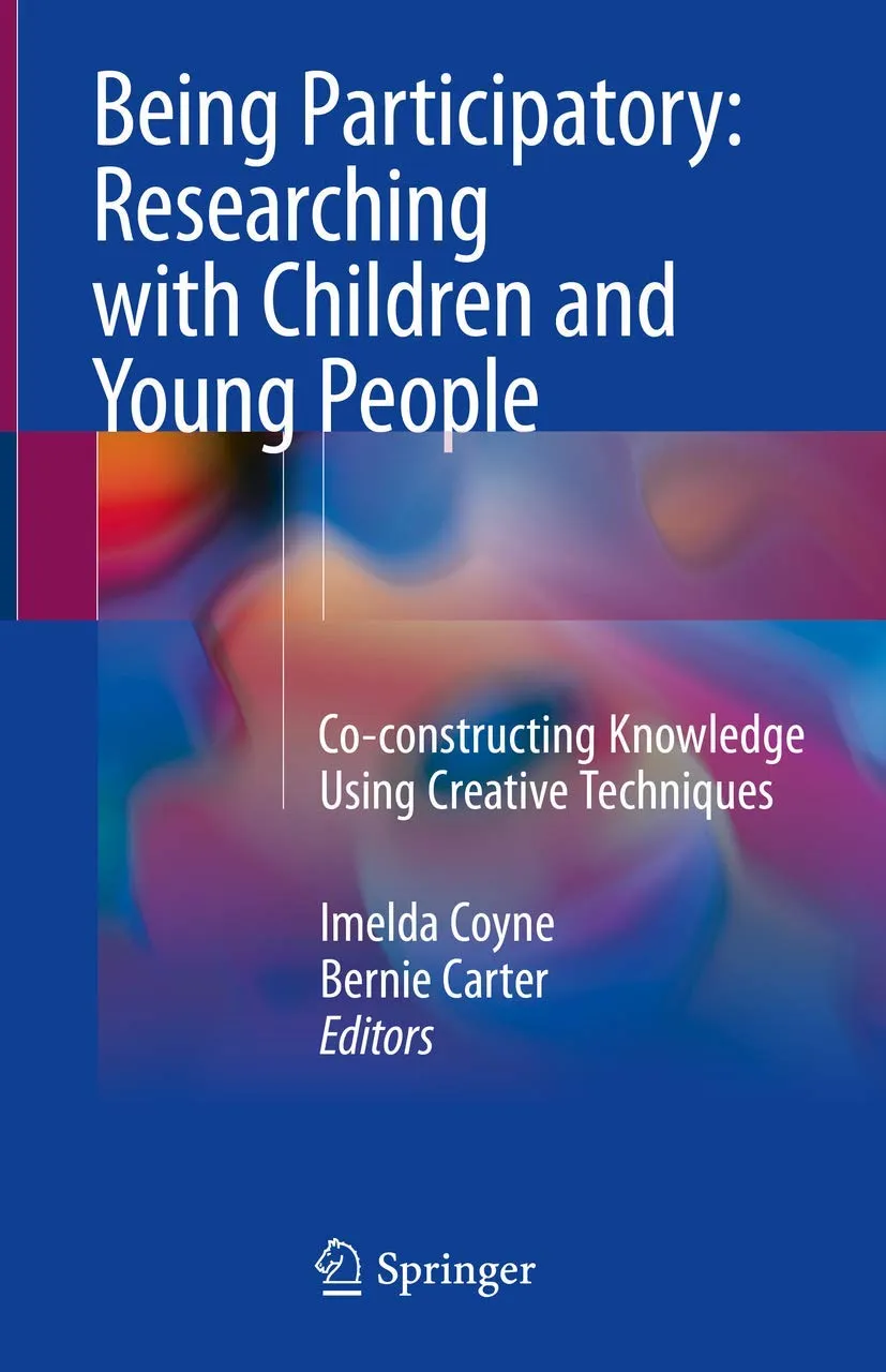 Being Participatory Researching With Children And Young People Co Constructing Knowledge Using Creative Techniques | Hardcover