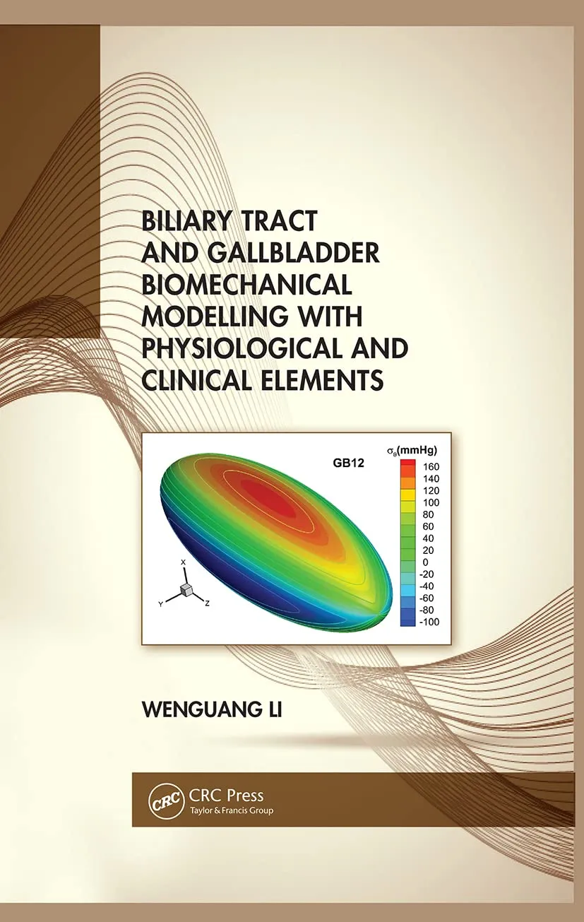 Biliary Tract And Gallbladder Biomechanical Modelling With Physiological And Clinical Elements | Hardcover