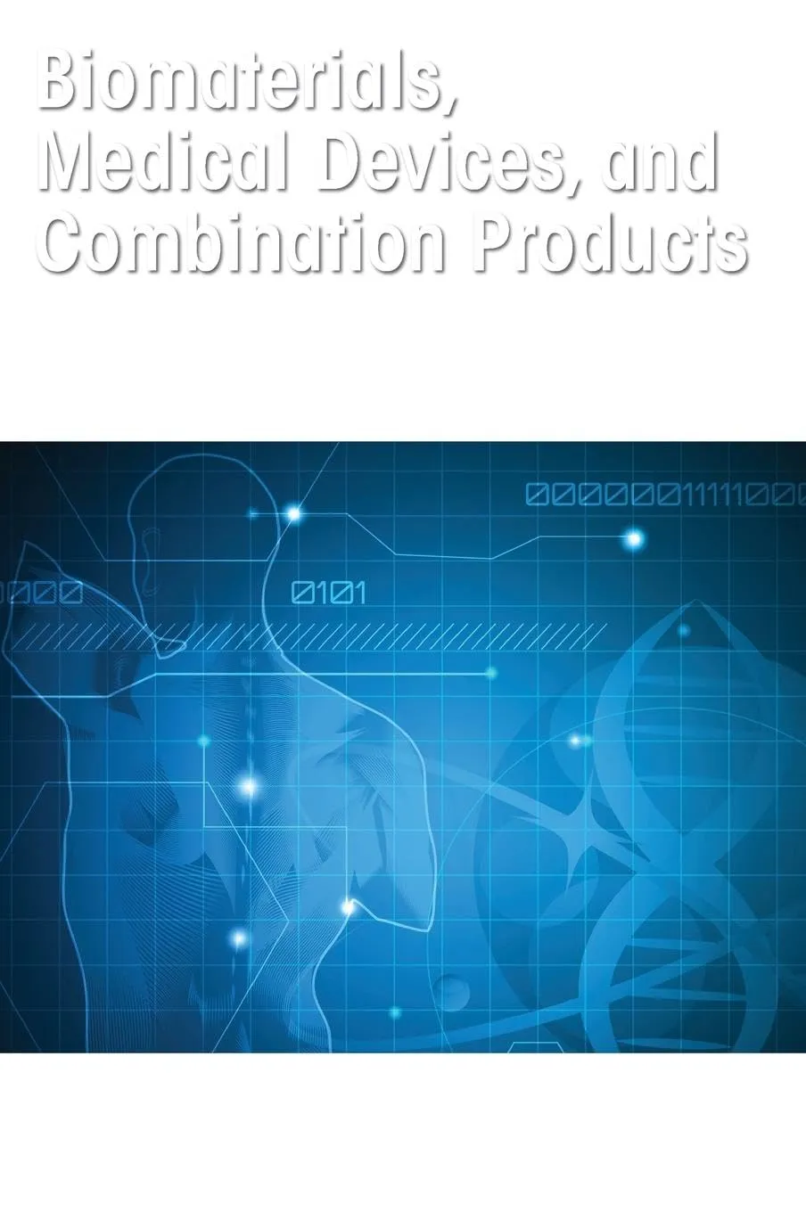 Biomaterials | Medical Devices | and Combination Products | Hardcover