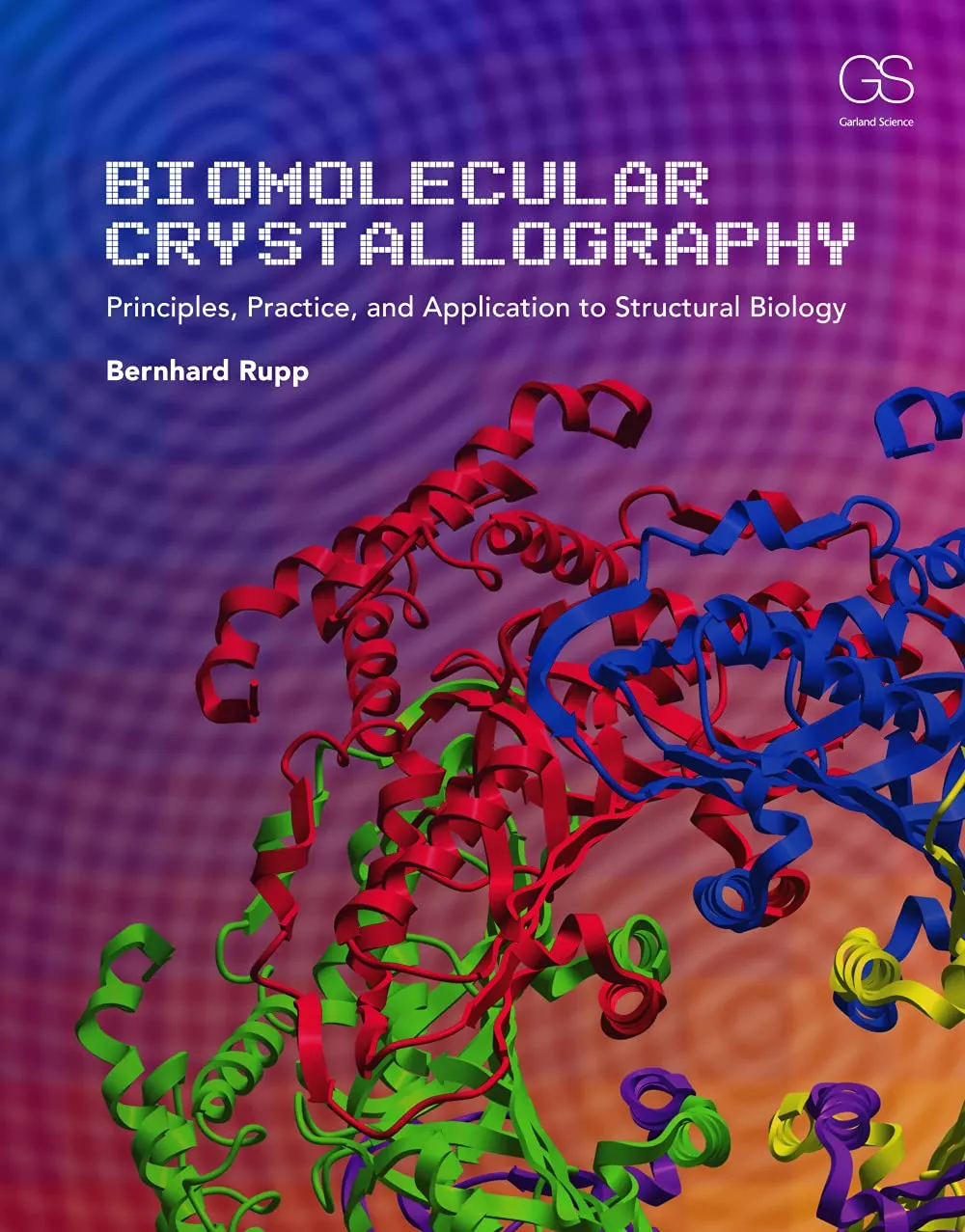 Biomolecular Crystallography Principles | Practice | and Application to Structural Biology | Hardcover