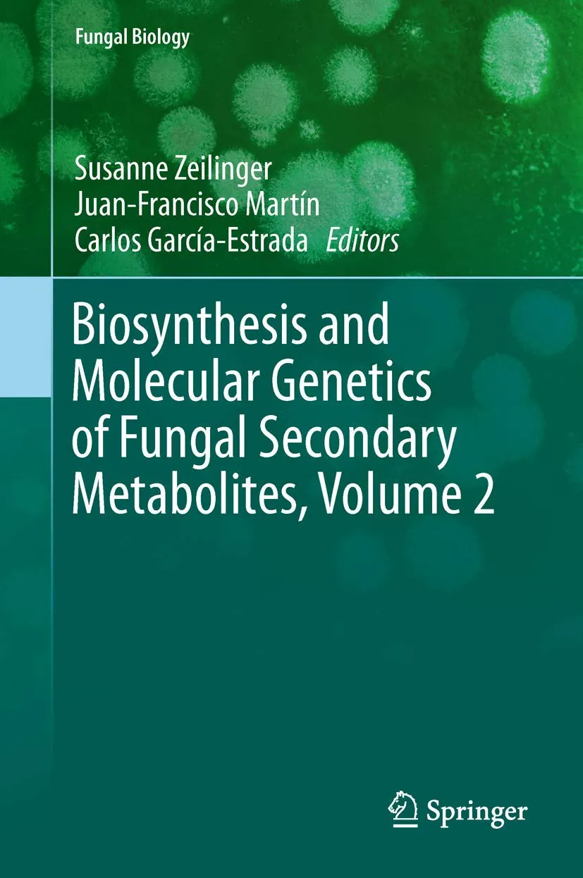 Biosynthesis and Molecular Genetics of Fungal Secondary Metabolites | Volume 2 | Hardcover