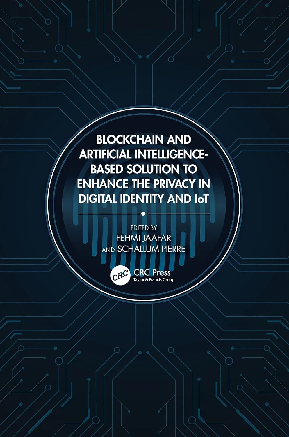 Blockchain And Artificial Intelligence Based Solution To Enhance The Privacy In Digital Identity And Iot | Hardcover
