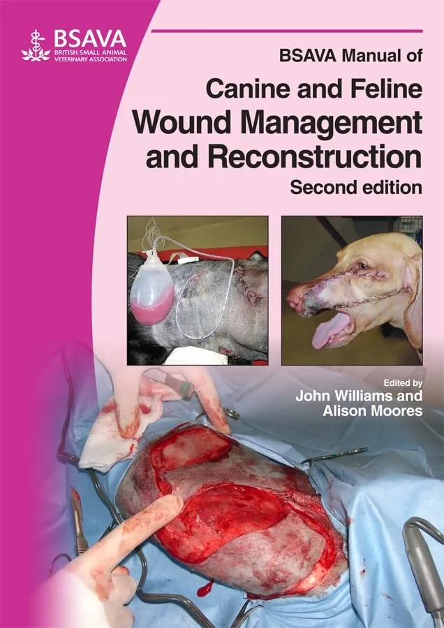 BSAVA Manual of Canine and Feline Wound Management and Reconstruction | 2nd Edition | Paperback