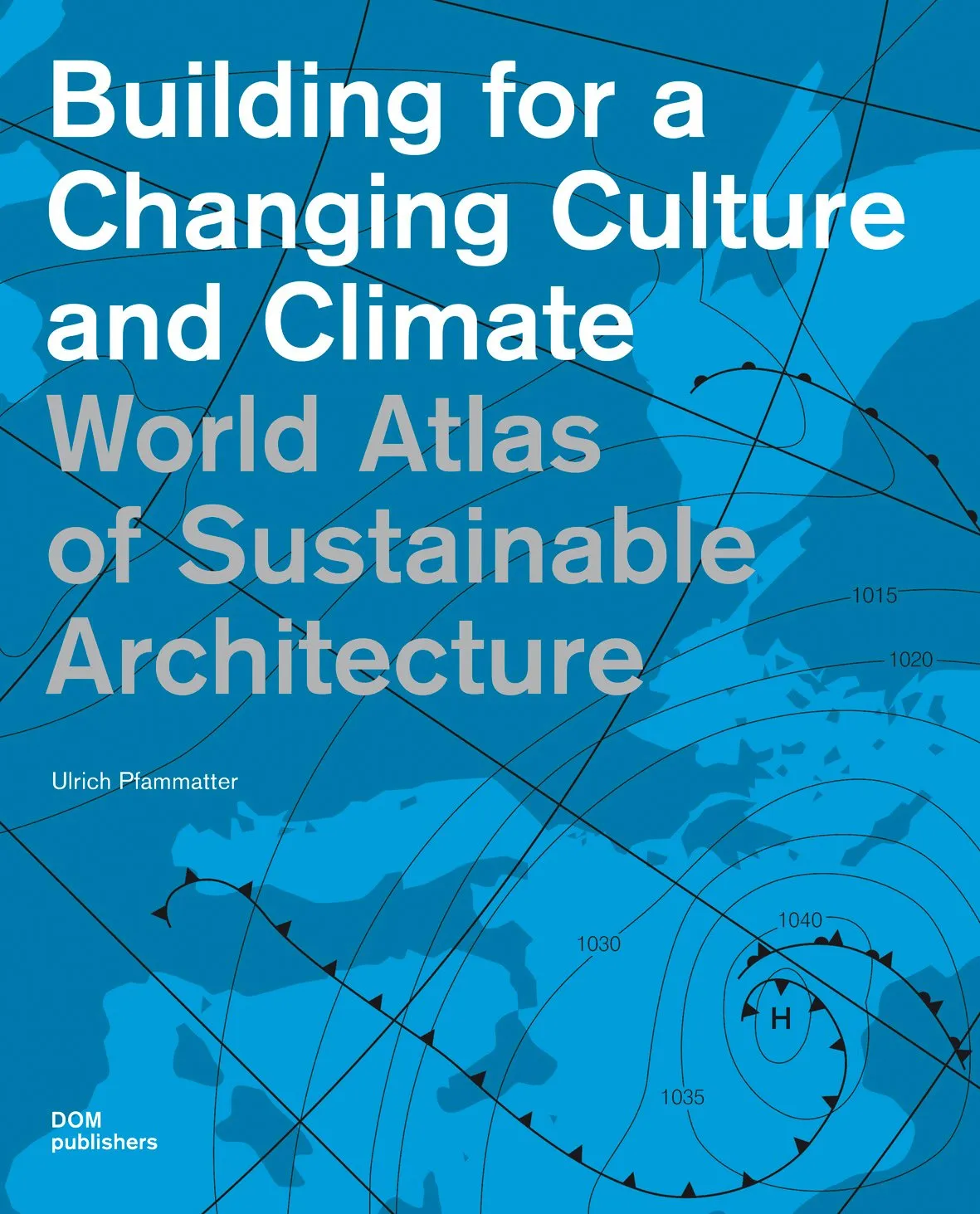 Building For A Changing Culture and Climate World Atlas Of Sustainable Architecture | Hardcover