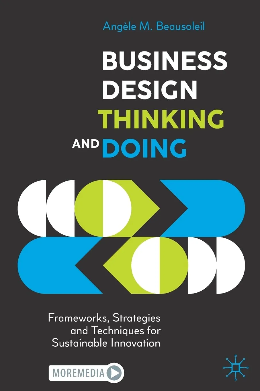 Business Design Thinking And Doing Frameworks Strategies And Techniques For Sustainable Innovation | Paperback