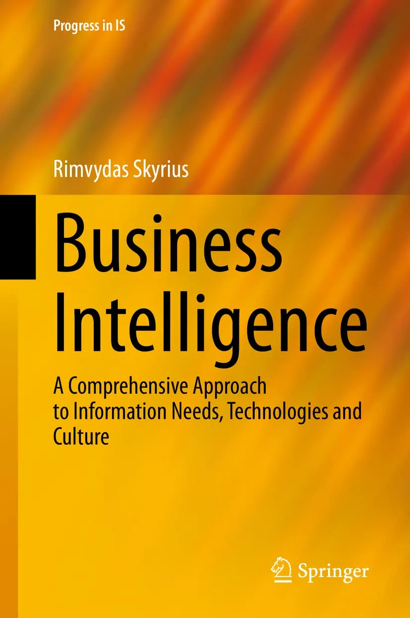 Business Intelligence A Comprehensive Approach To Information Needs Technologies And Culture | Hardcover