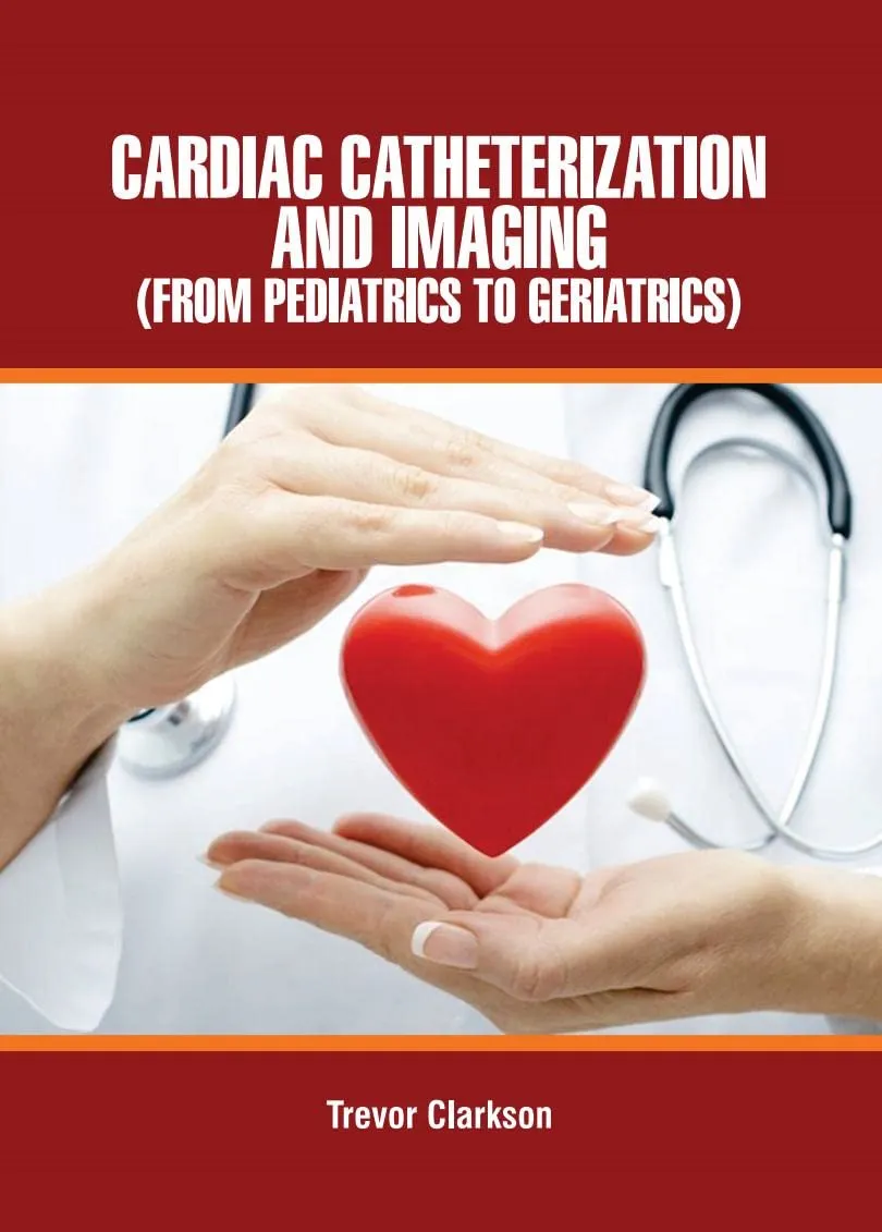 Cardiac Catheterization And Imaging (From Pediatrics To Geriatrics | Hardcover