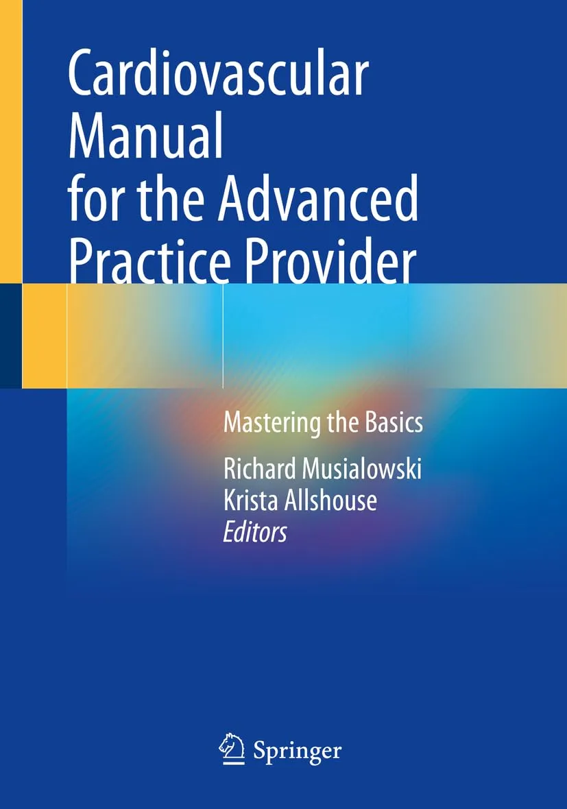 Cardiovascular Manual For The Advanced Practice Provider Mastering The Basics | Paperback
