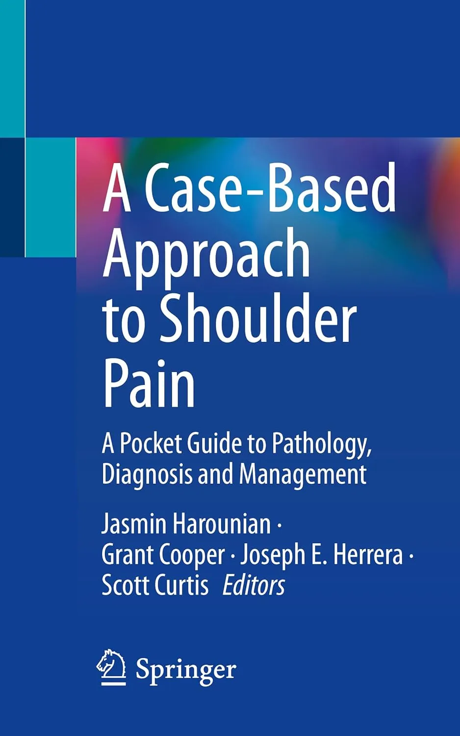 A Case Based Approach To Shoulder Pain A Pocket Guide To Pathology Diagnosis And Management | Paperback