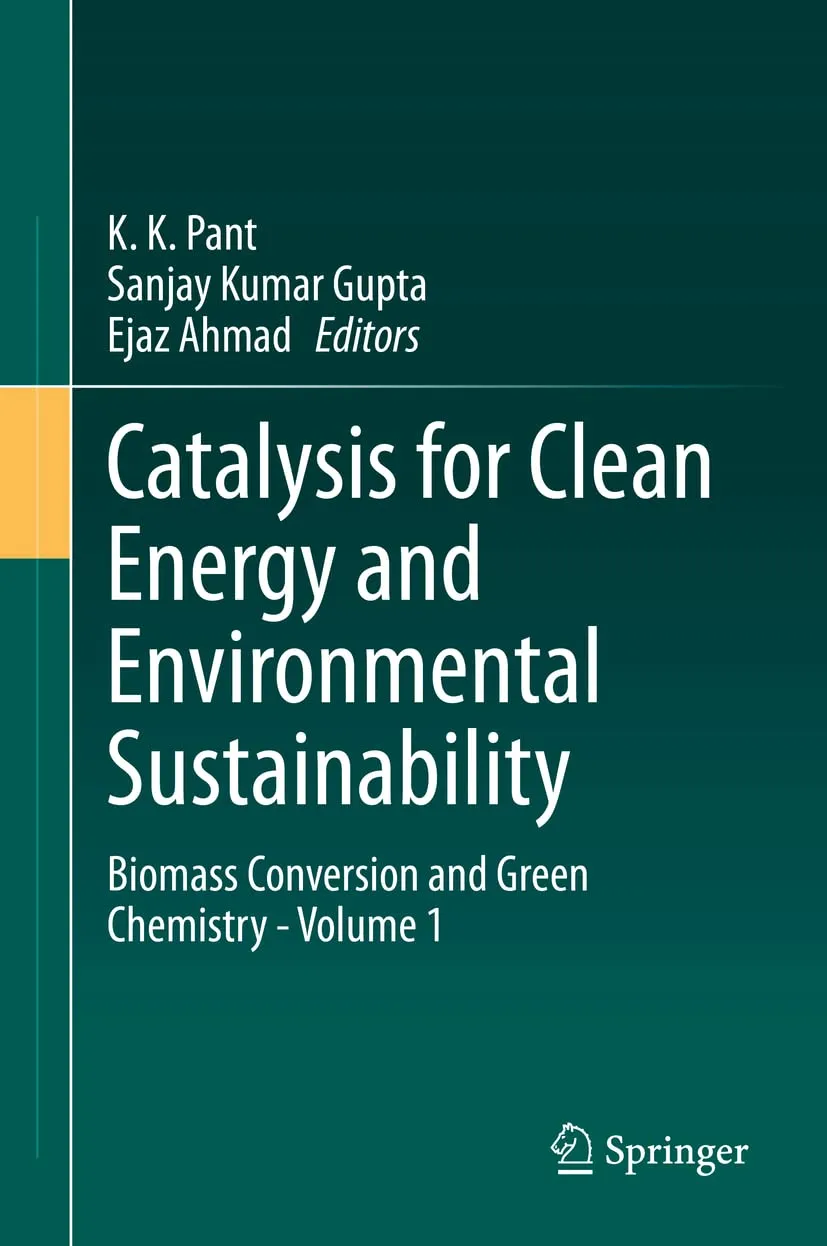 Catalysis For Clean Energy And Environmental Sustainability Biomass Conversion And Green Chemistry Volume 1 | Hardcover
