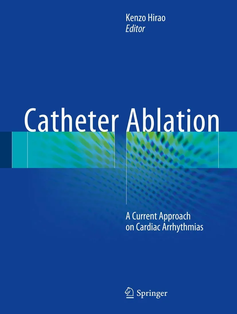 Catheter Abiation A Current Approach On Cardiac Arrhythmias | Hardcover