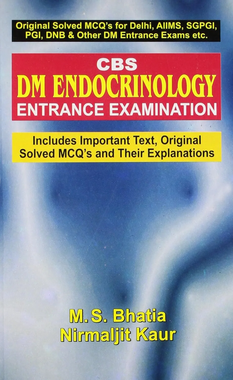 CBS DM Endocrinology Entrance Examination (Includes Important Text | Original Solved MCQ's and Their Explanations)