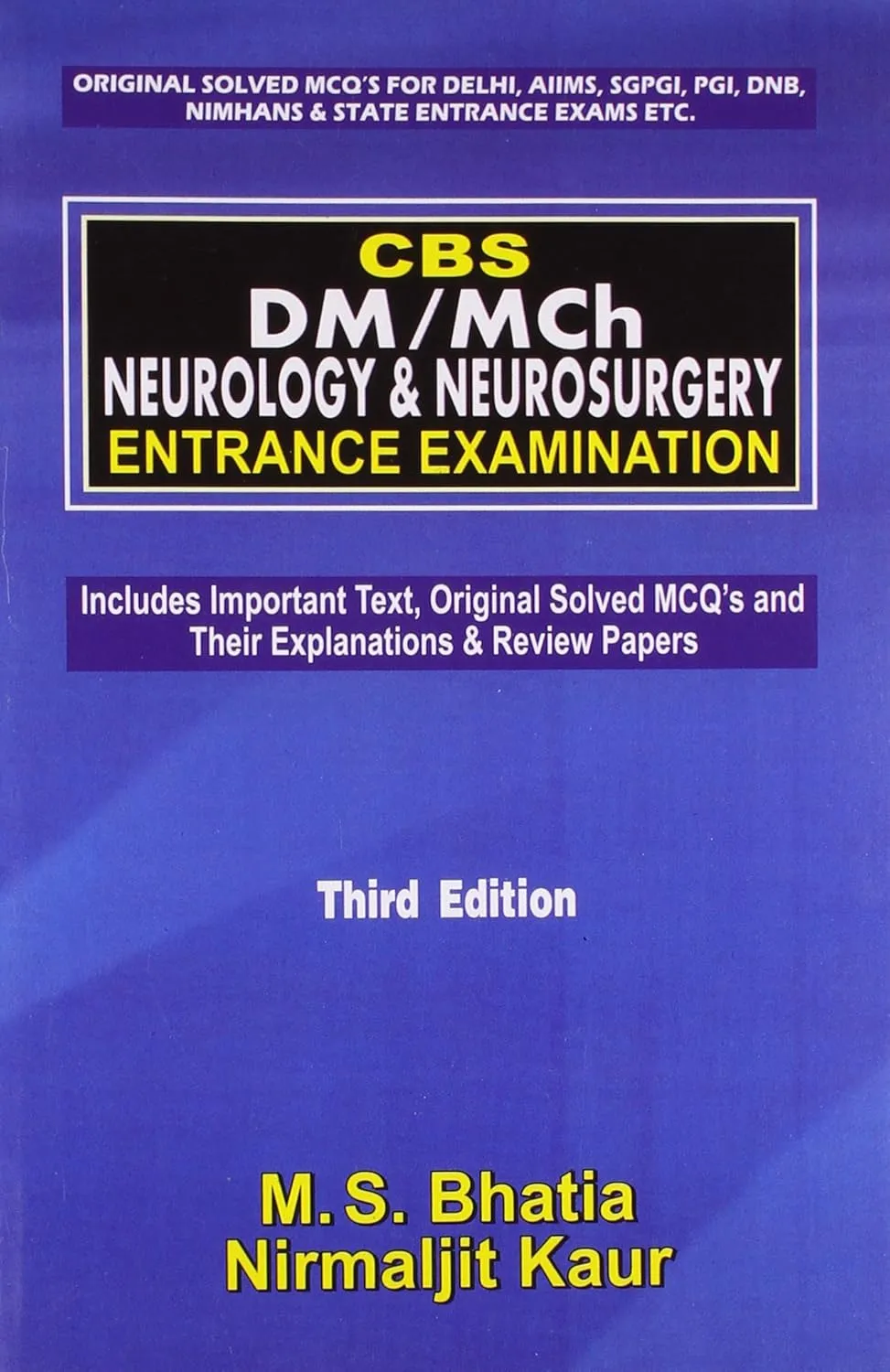 CBS DM/Mch Neurology and Neurosurgery Entrance Examination (Includes Important Text | Original Solved MCQ's and Their Explanations and Review Papers) | Third Edition
