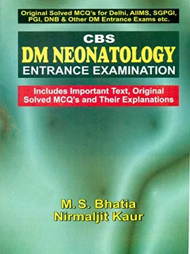 CBS DM Neonatology Entrance Examination (Includes Important Text | Original Solved MCQ's and Their Explanations)