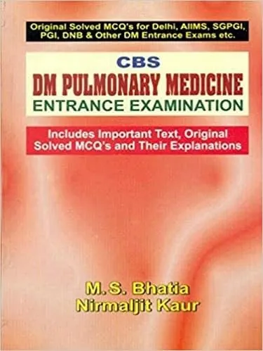 CBS DM Pulmonary Medicine Entrance Examination(Includes Important Text | Original Solved MCQ's and Their Explanations)