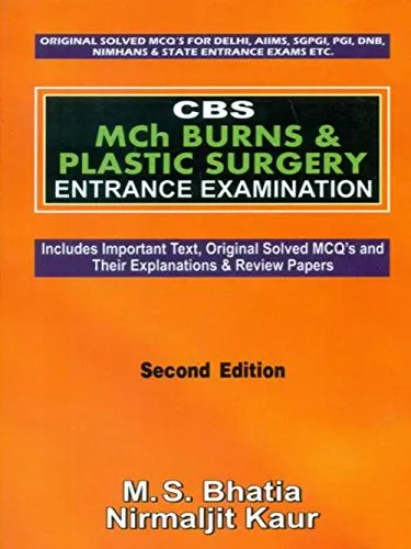 CBS Mch Burns and Plastic Surgery Entrance Examination (Includes Important Text | Original Solved MCQ's and Their Explanations and Review Papers) | 2nd Edition