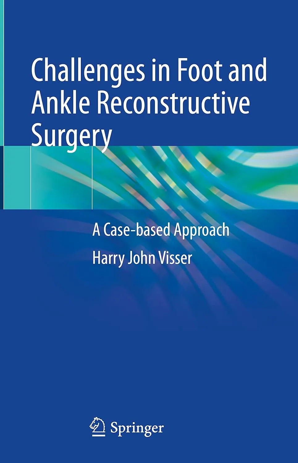 Challenges In Foot And Ankle Reconstructive Surgery A Case Based Approach | Hardcover