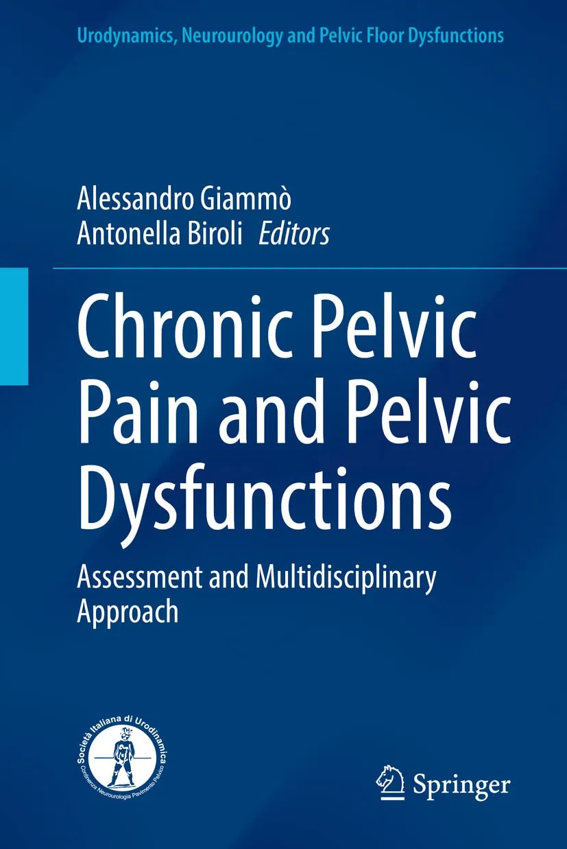 Chronic Pelvic Pain And Pelvic Dysfunctions Assessment And Multidisciplinary Approach | Hardcover