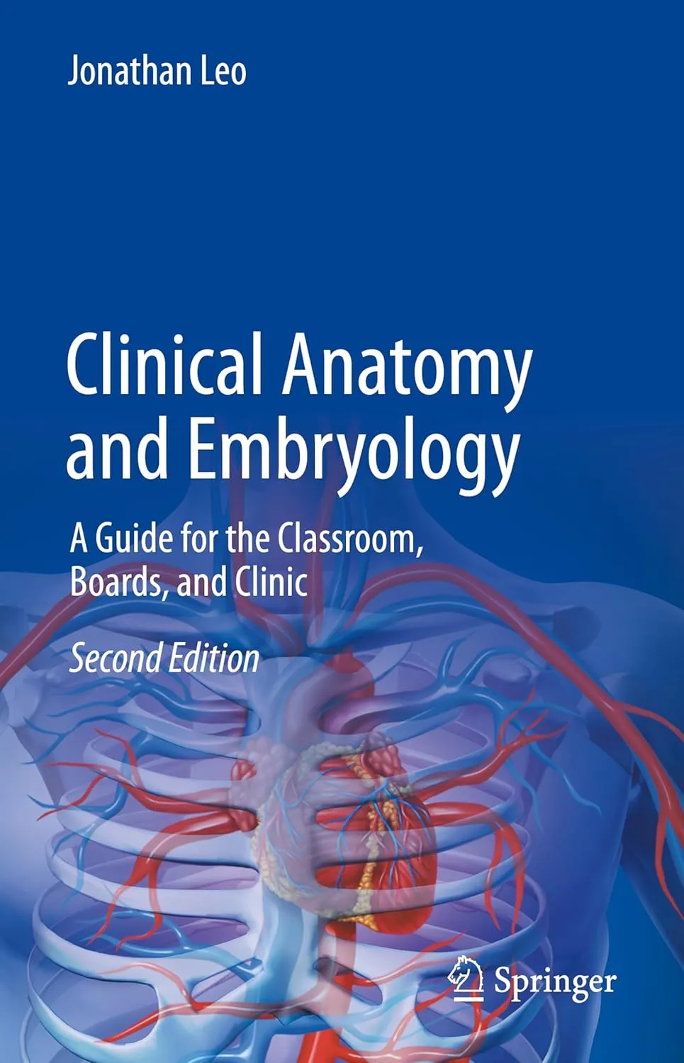 Clinical Anatomy And Embryology A Guide For The Classroom Boards And Clinic 2nd Edition | Hardcover