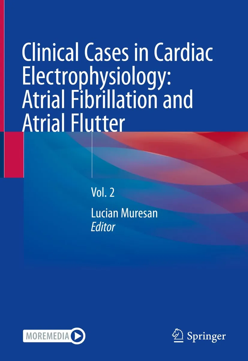 Clinical Cases In Cardiac Electrophysiology Atrial Fibrillation And Atrial Flutter Volume 2 | Hardcover