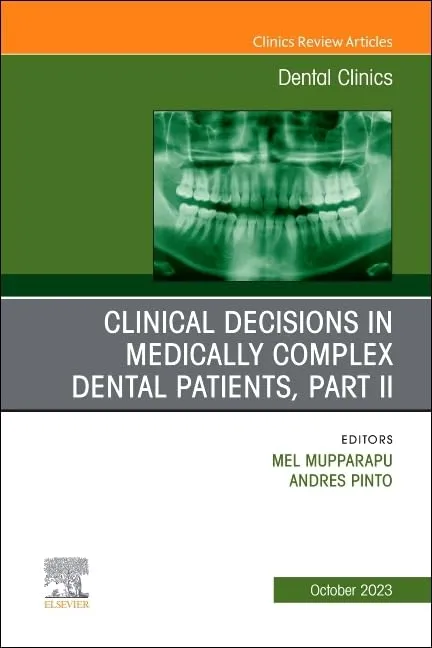 Clinical Decisions In Medically Complex Dental Patients Part Ii An Issue Of Dental Clinics Of North America | Hardcover