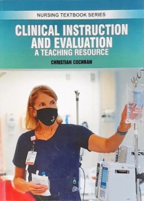 Clinical Instruction and Evaluation A Teaching Resource (Nursing Textbook Series) | Paperback