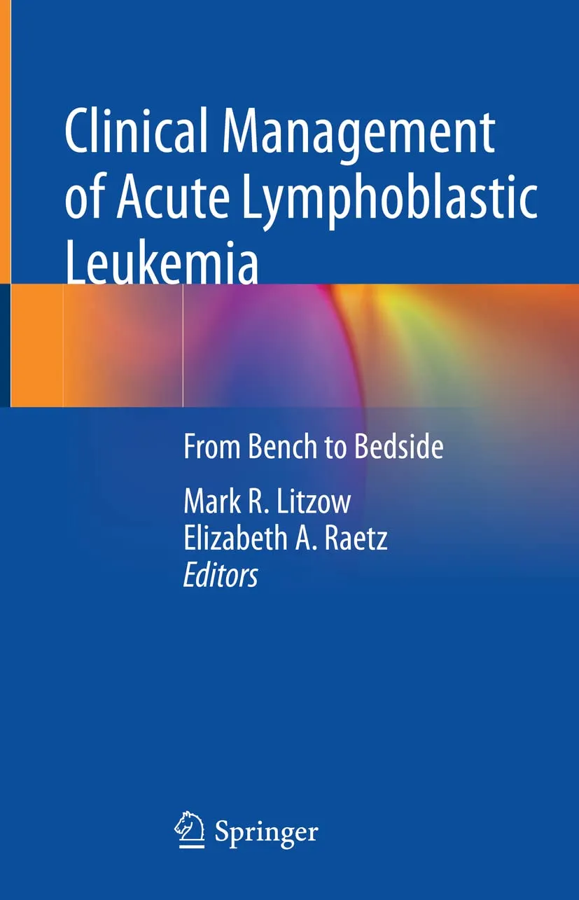 Clinical Management of Acute Lymphoblastic Leukemia From Bench to Bedside | Hardcover