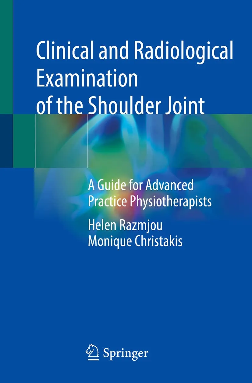 Clinical And Radiological Examination Of The Shoulder Joint A Guide For Advanced Practice Physiotherapists | Paperback