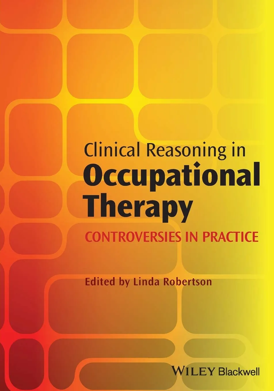 Clinical Reasoning in Occupational Therapy Controversies in Practice | Paperback