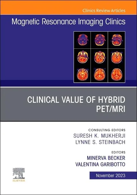 Clinical Value Of Hybrid Pet MRI An Issue Of Magnetic Resonance Imaging Clinics Of North America | Hardcover
