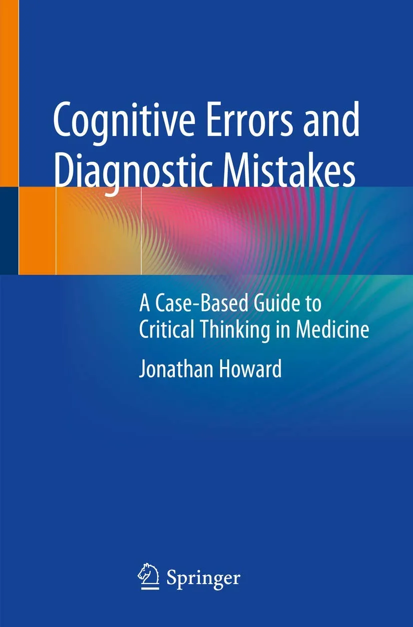Cognitive Errors And Diagnostic Mistakes A Case Based Guide To Critical Thinking In Medicine | Paperback