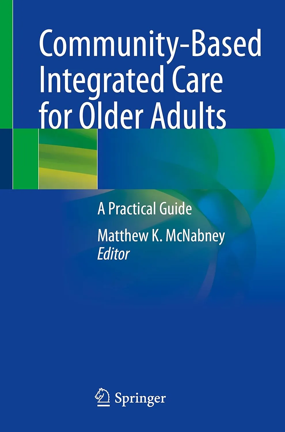Community Based Integrated Care For Older Adults A Practical Guide | Paperback