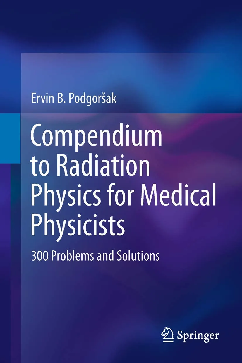 Compendium to Radiation Physics for Medical Physics for Medical Physicists | Hardcover