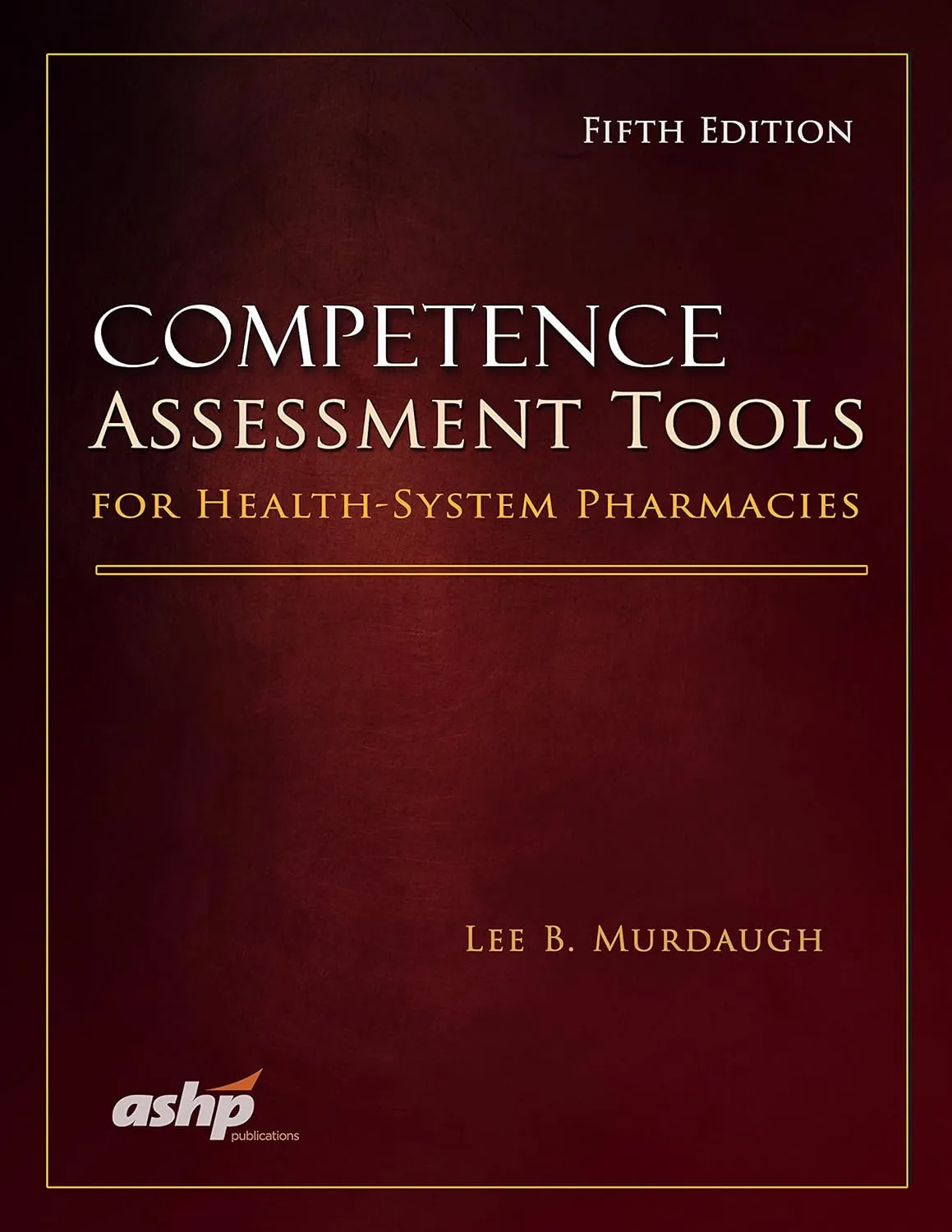 Competence Assessment Tools For the Health-System Pharmacies | 5th Edition | Hardcover