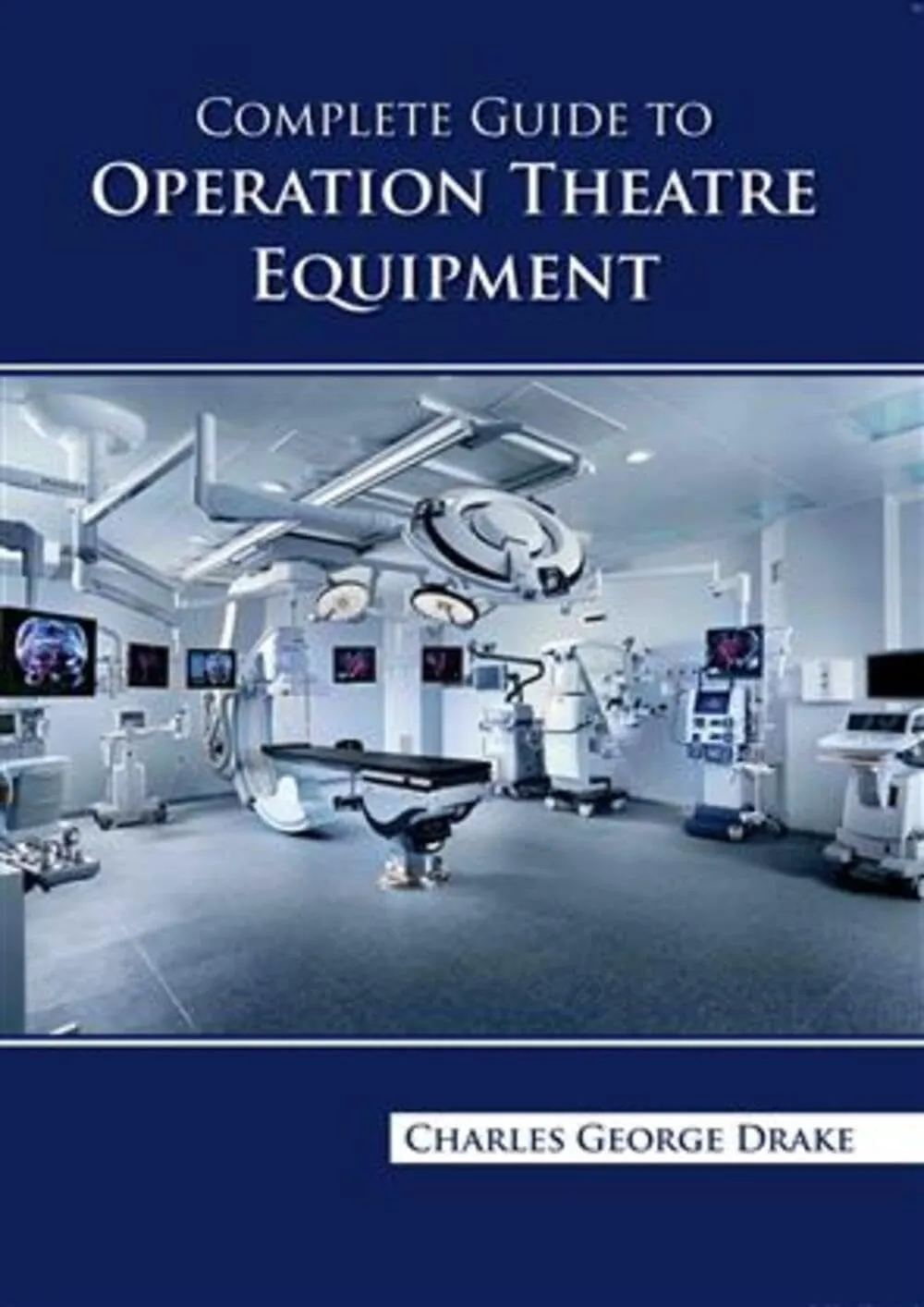 Complete Guide To Operation Theatre Equipment | Hardcover
