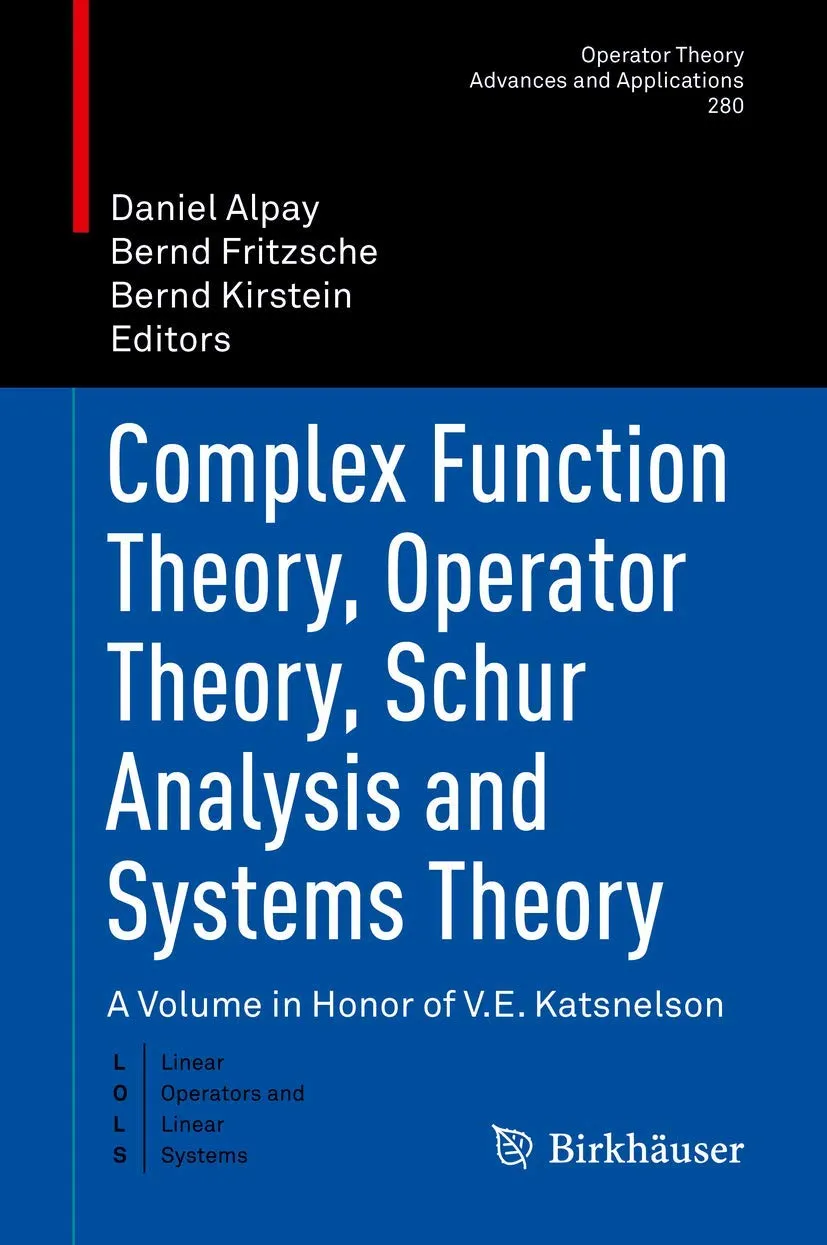 Complex Function Theory Operator Theory Schur Analysis And Systems Theory A Volume In Honor Of V E Katsnelson | Hardcover