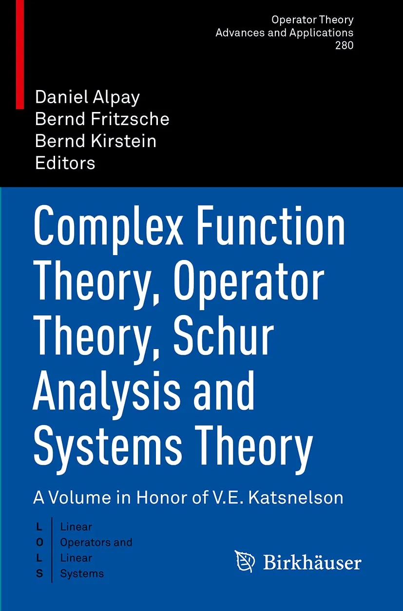Complex Function Theory Operator Theory Schur Analysis And Systems Theory A Volume In Honor Of Ve Katsnelson | Paperback